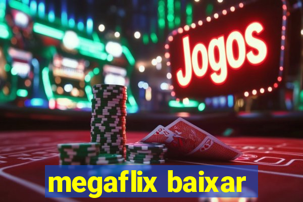 megaflix baixar