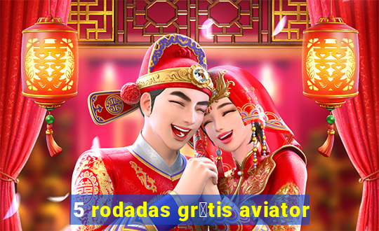 5 rodadas gr谩tis aviator