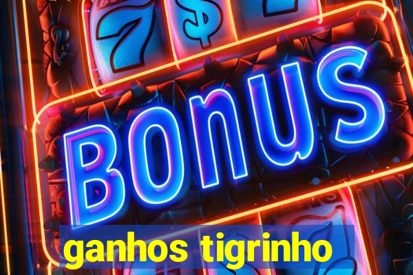 ganhos tigrinho