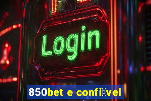 850bet e confi谩vel