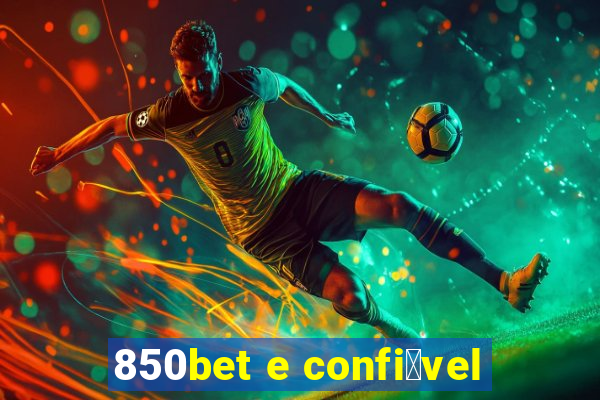 850bet e confi谩vel