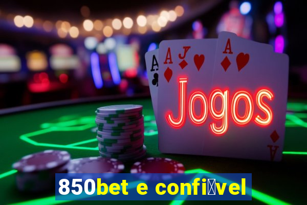 850bet e confi谩vel