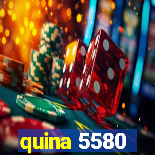 quina 5580