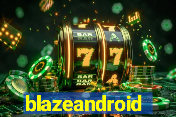 blazeandroid