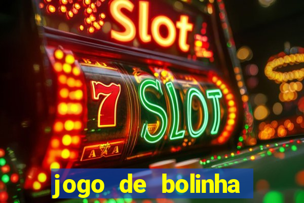 jogo de bolinha que ganha dinheiro