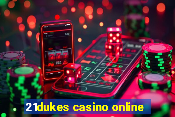 21dukes casino online