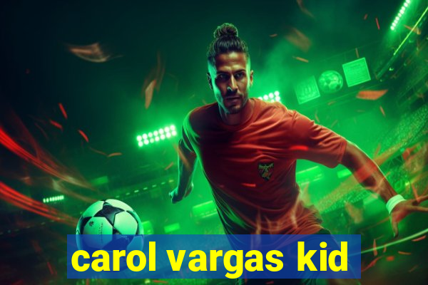 carol vargas kid