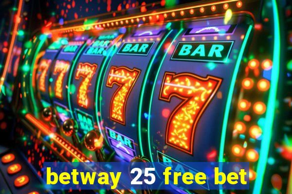 betway 25 free bet