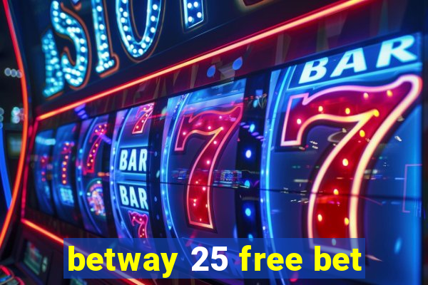 betway 25 free bet