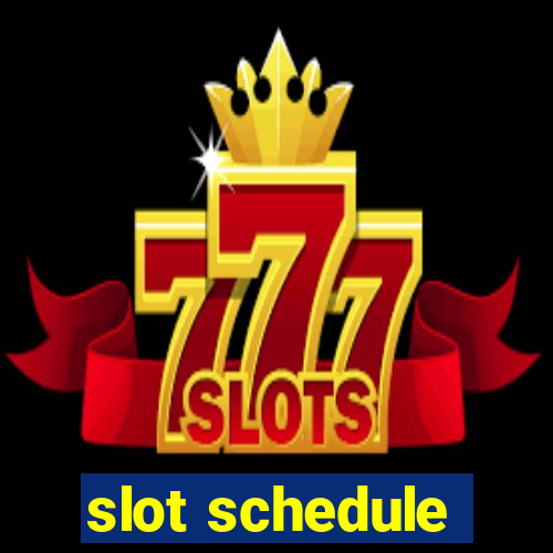 slot schedule