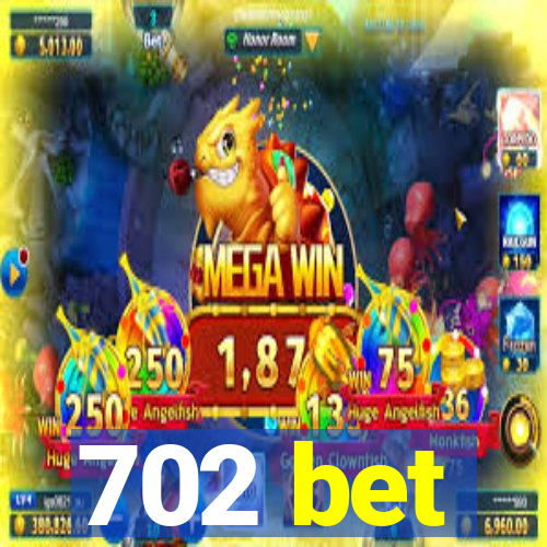 702 bet