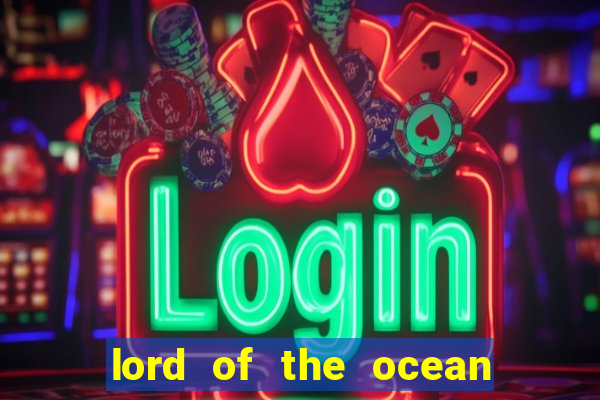 lord of the ocean online slot