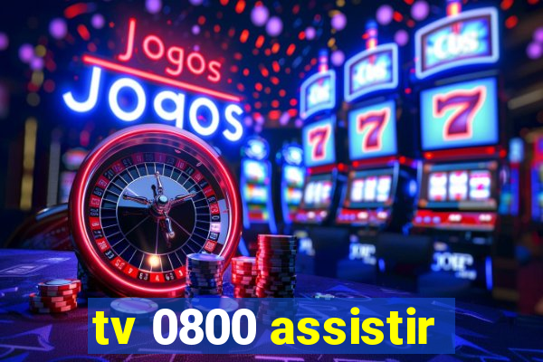 tv 0800 assistir