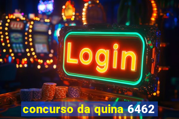 concurso da quina 6462