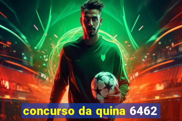 concurso da quina 6462