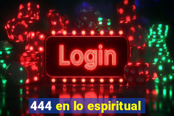 444 en lo espiritual