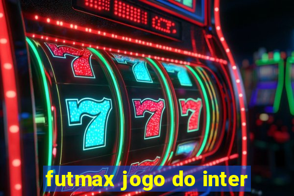 futmax jogo do inter