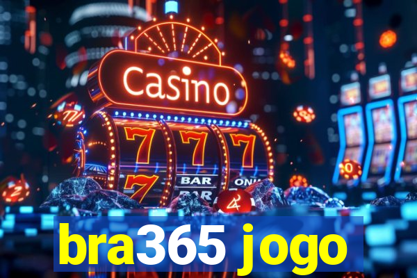 bra365 jogo