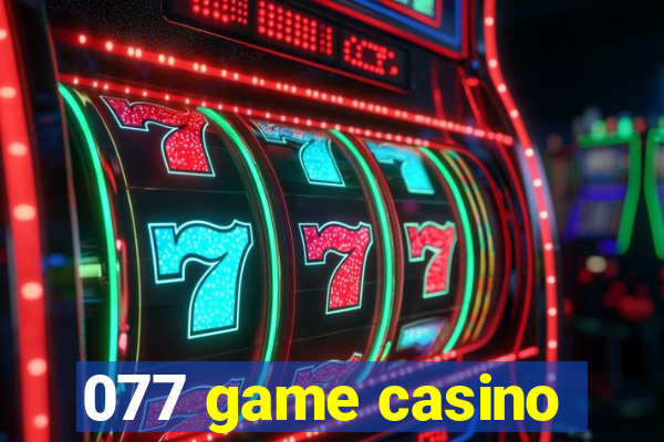 077 game casino