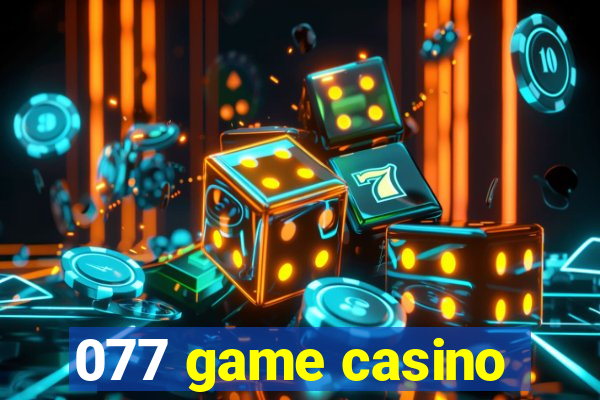 077 game casino