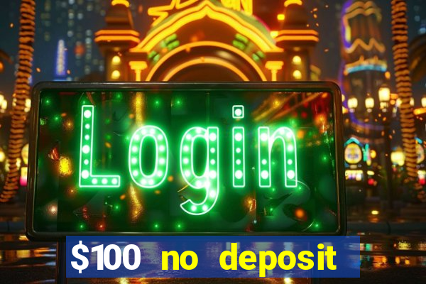 $100 no deposit casino bonus codes