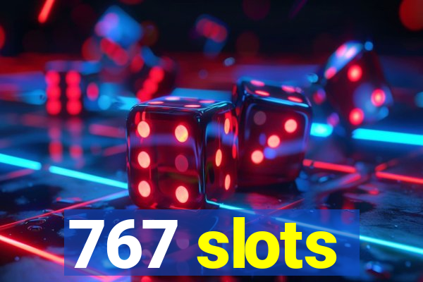 767 slots