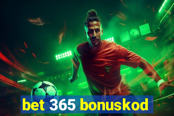 bet 365 bonuskod