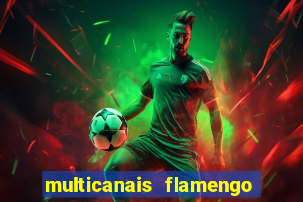 multicanais flamengo e vasco