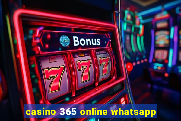 casino 365 online whatsapp