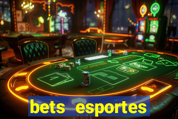 bets esportes apostas esportivas