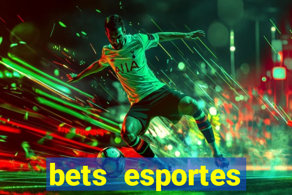 bets esportes apostas esportivas