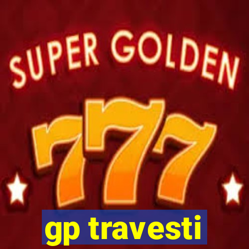 gp travesti