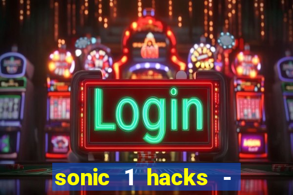 sonic 1 hacks - sonic retro