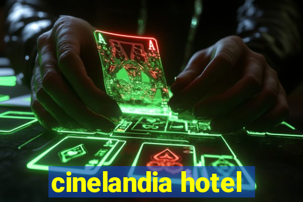 cinelandia hotel