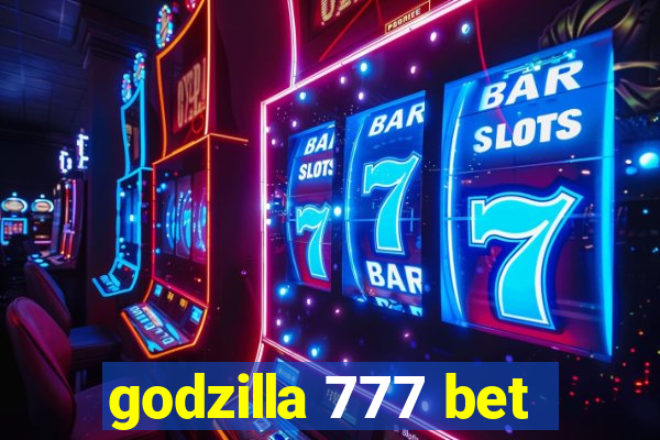 godzilla 777 bet