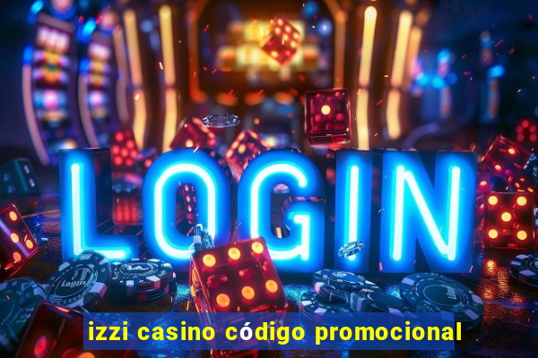 izzi casino código promocional