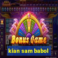 kian sam babol