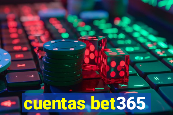 cuentas bet365