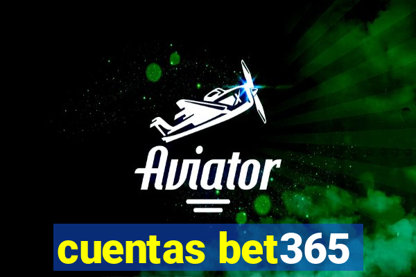 cuentas bet365