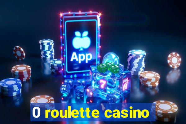 0 roulette casino