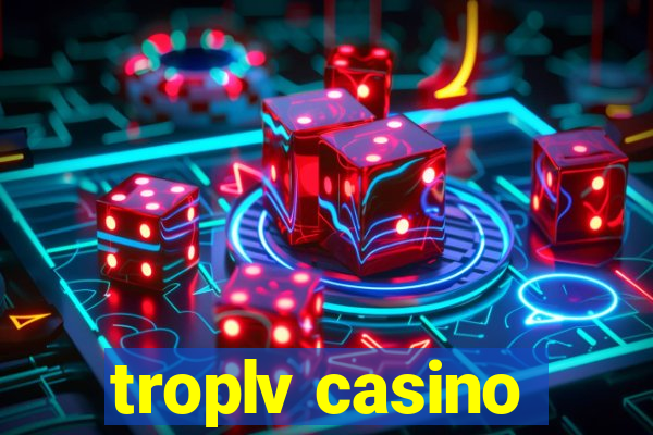 troplv casino