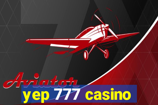 yep 777 casino