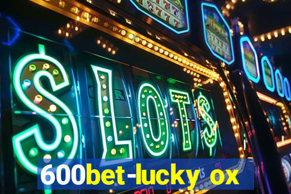 600bet-lucky ox