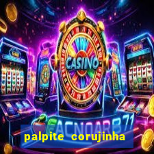 palpite corujinha de hoje