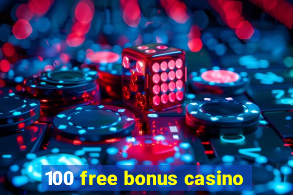 100 free bonus casino