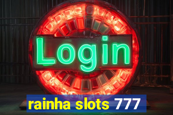 rainha slots 777