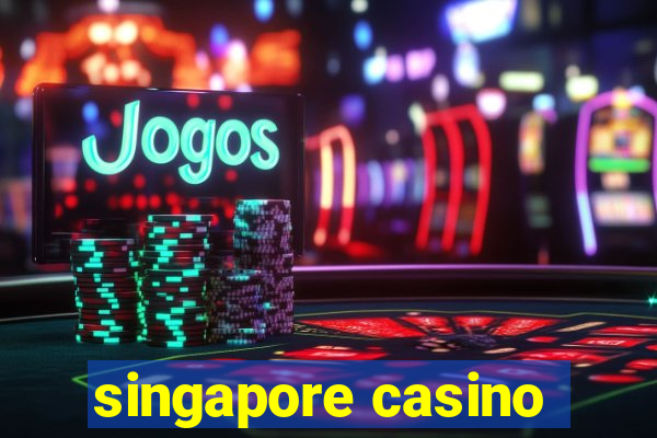 singapore casino