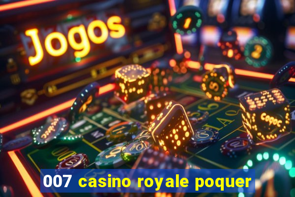 007 casino royale poquer