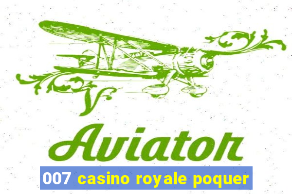 007 casino royale poquer