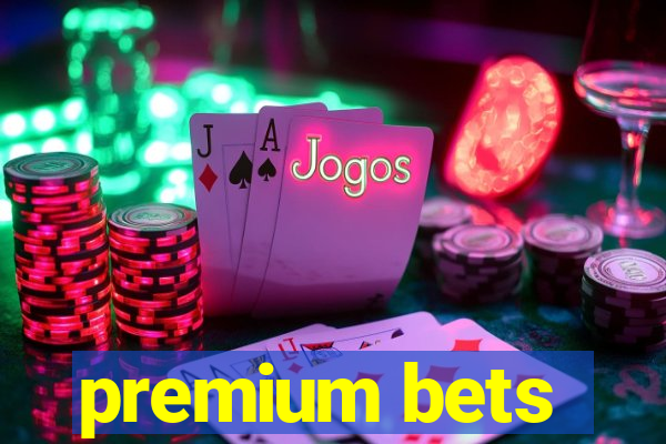 premium bets